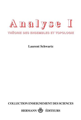Couverture du livre « Analyse Tome 1 théorie des ensembles et topologie » de Laurent Schwartz aux éditions Hermann