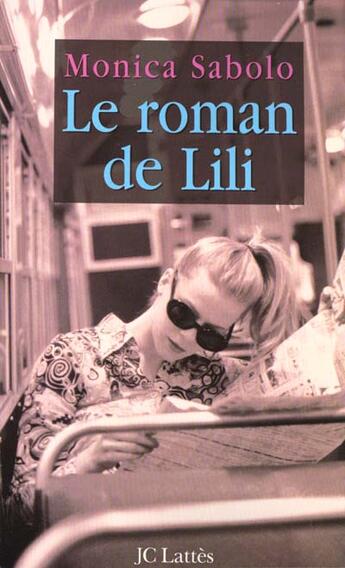 Couverture du livre « Le roman de lili » de Monica Sabolo aux éditions Lattes