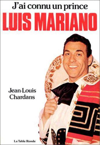 Couverture du livre « J'ai connu un prince, luis mariano » de Chardans/Castans aux éditions Table Ronde