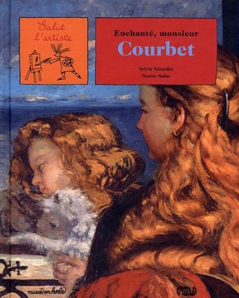 Couverture du livre « Enchanté monsieur Courbet » de Girardetn Sylvie aux éditions Reunion Des Musees Nationaux