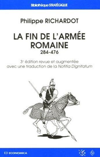 Couverture du livre « FIN DE L'ARMEE ROMAINE (284-476) (LA) » de Philippe Richardot aux éditions Economica