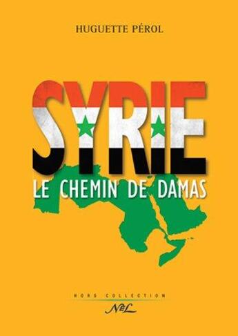 Couverture du livre « Syrie : le chemin de Damas » de Huguette Perol aux éditions Nel