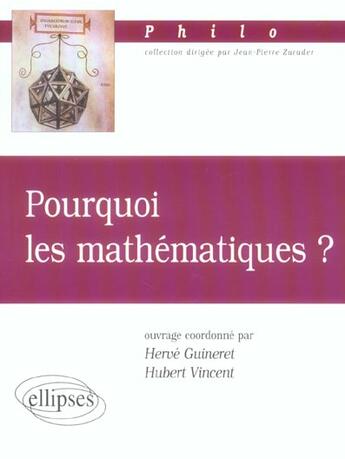 Couverture du livre « Pourquoi les mathematiques ? » de Guineret/Vincent aux éditions Ellipses