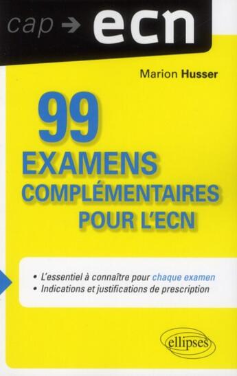 Couverture du livre « 99 examens complementaires pour l'ecn » de Husser Marion aux éditions Ellipses