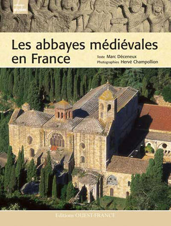 Couverture du livre « Les abbayes médiévales en france » de Deceneux/Champollion aux éditions Ouest France