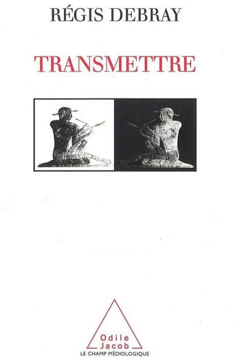 Couverture du livre « Transmettre » de Regis Debray aux éditions Odile Jacob