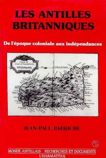 Couverture du livre « Les antilles britanniques - de l'epoque coloniale aux independances » de  aux éditions L'harmattan