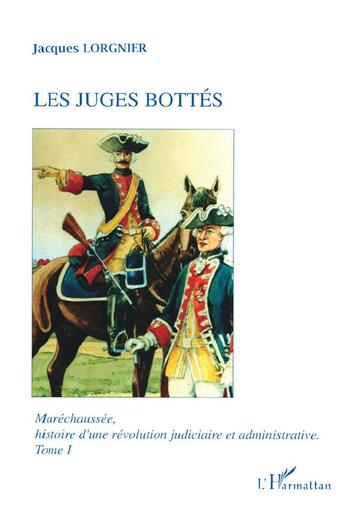 Couverture du livre « Maréchaussée t.1 ; les juges bottés » de Jacques Lorgnier aux éditions L'harmattan