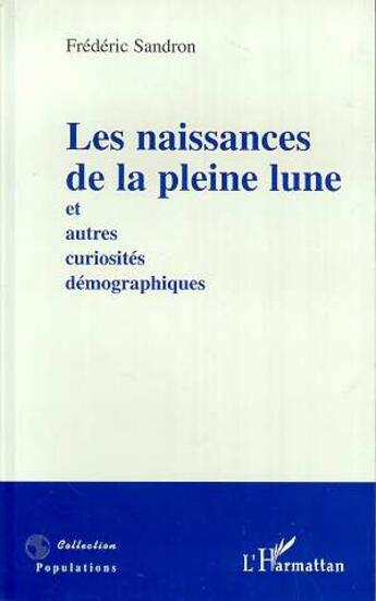 Couverture du livre « Les naissances de la pleine lune et autres curiosités démographiques » de Frederic Sandron aux éditions L'harmattan