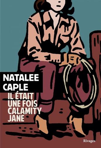 Couverture du livre « Il était une fois Calamity Jane » de Natalee Caple aux éditions Éditions Rivages