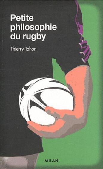 Couverture du livre « Petite philosophie du rugby (édition 2011) » de Thierry Tahon aux éditions Milan