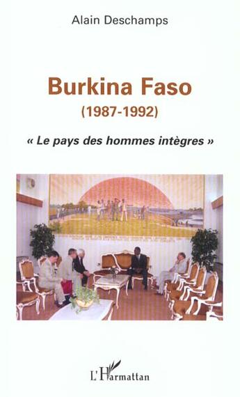 Couverture du livre « BURKINA FASO (1987-1992) : Le pays des hommes intègres » de Alain Deschamps aux éditions L'harmattan