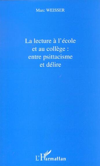 Couverture du livre « La lecture a l'ecole et au college : entre psittacisme et de » de Marc Weisser aux éditions L'harmattan