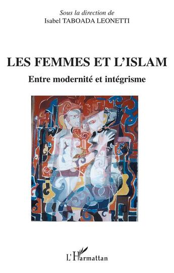 Couverture du livre « Les femmes et l'islam : Entre modernité et intégrisme » de Taboada Leonetti I. aux éditions L'harmattan