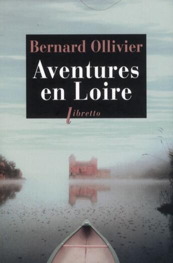 Couverture du livre « Aventures en Loire » de Bernard Ollivier aux éditions Libretto