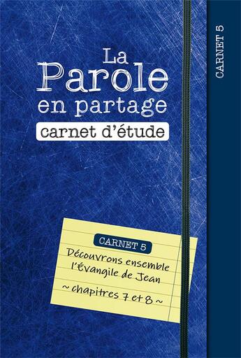 Couverture du livre « La parole en partage. carnet d etude 5 - decouvrons ensemble l evangile de jean, chapitres 7 et 8 » de Anonyme aux éditions Excelsis