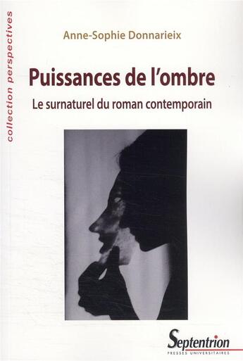 Couverture du livre « Puissances de l'ombre : le surnaturel du roman contemporain » de Anne-Sophie Donnarieix aux éditions Pu Du Septentrion