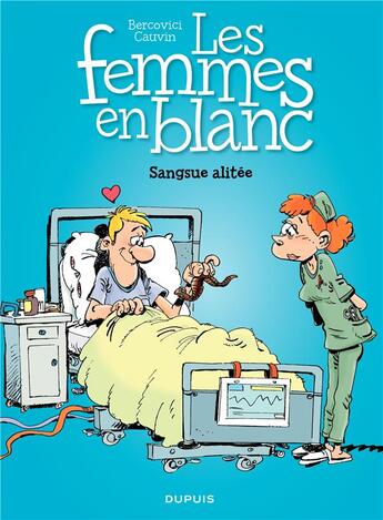 Couverture du livre « Les femmes en blanc Tome 33 : sangsue alitée » de Philippe Bercovici et Raoul Cauvin aux éditions Dupuis