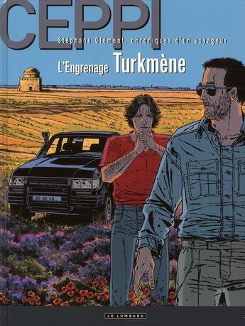 Couverture du livre « Stéphane Clément, chroniques d'un voyageur Tome 12 : l'engrenage turkmène » de Daniel Ceppi aux éditions Lombard