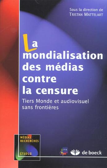 Couverture du livre « La mondialisation des médias contre la censure » de Mattelart aux éditions De Boeck Superieur