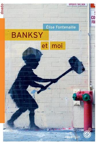 Couverture du livre « Banksy et moi » de Elise Fontenaille aux éditions Rouergue