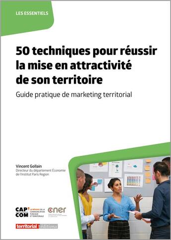 Couverture du livre « 50 techniques pour réussir la mise en attractivité de son territoire : guide pratique de marketing territorial » de Vincent Gollain aux éditions Territorial