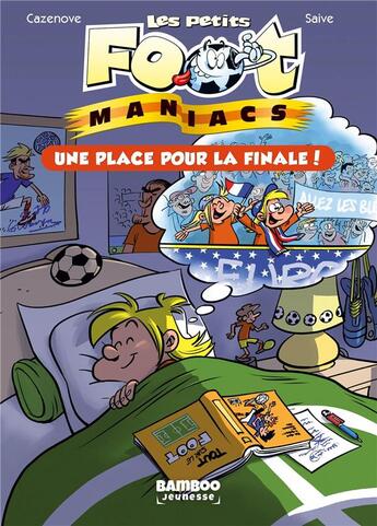 Couverture du livre « Les Petits Foot Maniacs Tome 3 : une place pour la finale ! » de Christophe Cazenove et Olivier Saive aux éditions Bamboo