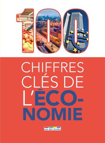 Couverture du livre « 100 chiffres clés de l'économie » de Michel Robichez aux éditions Rue Des Ecoles