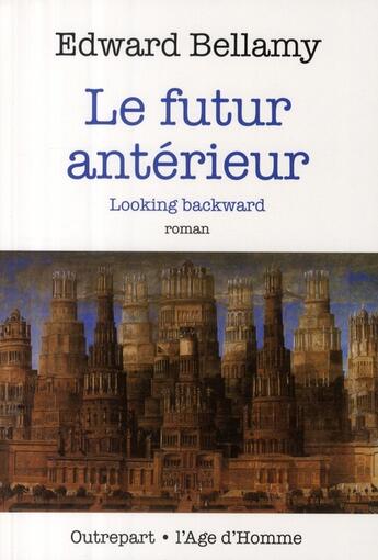 Couverture du livre « Le futur antérieur » de Edward Bellamy aux éditions L'age D'homme