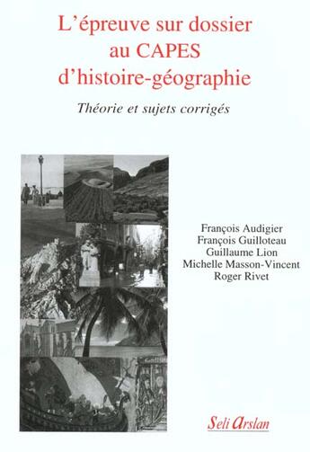 Couverture du livre « L'Epreuve Sur Dossier Au Capes D'Histoire-Geographie » de Audigier aux éditions Seli Arslan