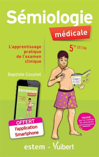 Couverture du livre « Sémiologie médicale ; l'apprentissage pratique de l'examen clinique (5e édition) » de Baptiste Coustet aux éditions Estem