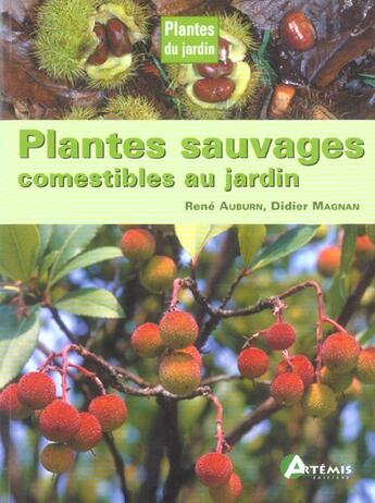 Couverture du livre « Plantes Sauvages Comestibles Au Jardin » de Magnan/Auburn aux éditions Artemis