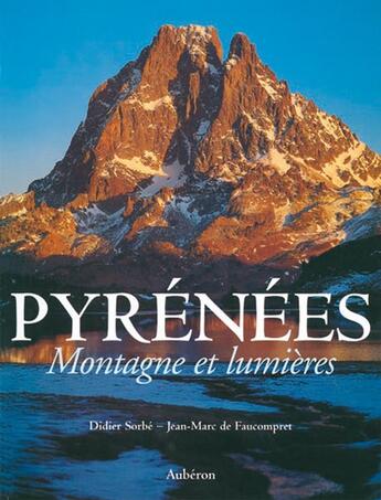 Couverture du livre « Pyrénées, montagne et lumières » de Didier Sorbe et Jean-Marc De Faucompret aux éditions Auberon