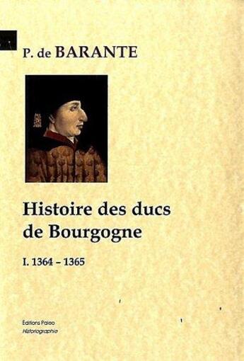 Couverture du livre « Histoire des ducs de Bourgogne Tome 1 ; 1364-1385 » de Prosper De Barante aux éditions Paleo