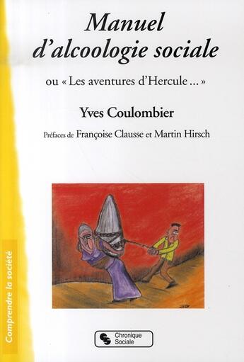 Couverture du livre « Manuel d'alcoologie sociale ou les aventures d'hercule » de Yves Coulombier aux éditions Chronique Sociale