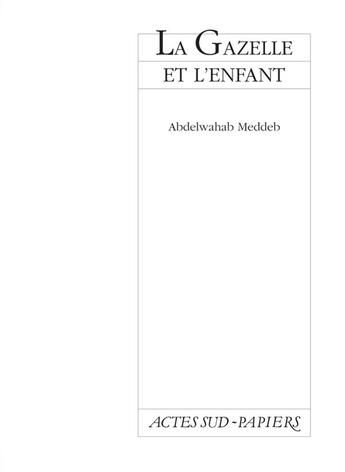 Couverture du livre « Gazelle et l'enfant (la) » de Abdelwahab Meddeb aux éditions Actes Sud