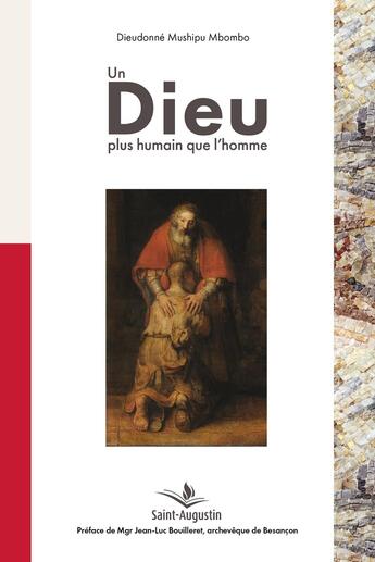 Couverture du livre « Un Dieu plus humain que l'homme » de Dieudonne Mushipu Mbombo aux éditions Saint Augustin