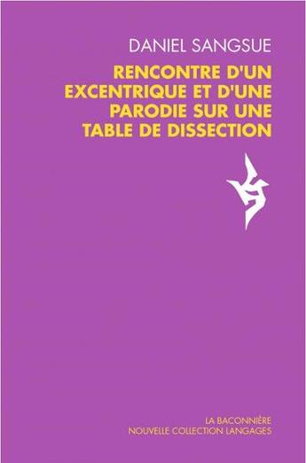 Couverture du livre « Rencontre d'un excentrique et d'une parodie sur une table de dissection » de Daniel Sangsue aux éditions La Baconniere