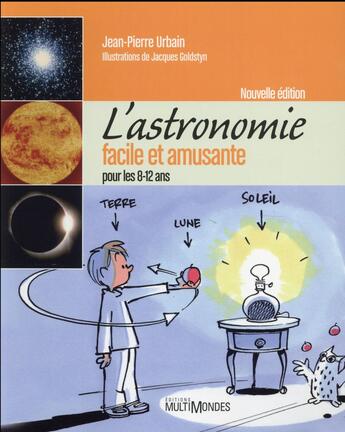 Couverture du livre « L'astronomie facile et amusante pour les 8-12 ans » de Jean-Pierre Urbain aux éditions Multimondes