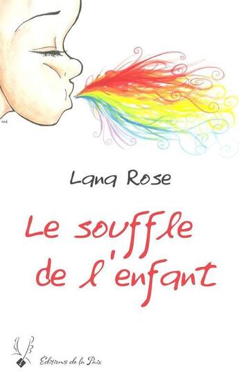 Couverture du livre « Le souffle de l'enfant » de Lana Rose aux éditions De La Paix