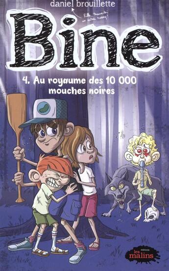 Couverture du livre « Bine t.4 ; au royaume des 10 000 mouches noires » de Daniel Brouillette aux éditions Les Malins