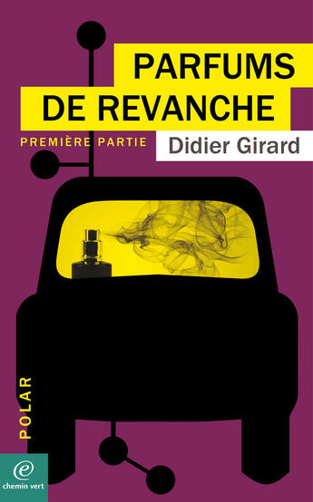 Couverture du livre « Parfums de revanche t.1 » de Didier Girard aux éditions Chemin Vert