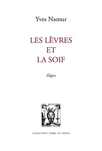 Couverture du livre « Les lèvres et la soif » de Yves Namur aux éditions Lettres Vives