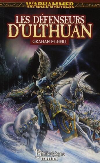 Couverture du livre « Les défenseurs d'Ulthuan » de Graham Mcneill aux éditions Bibliotheque Interdite