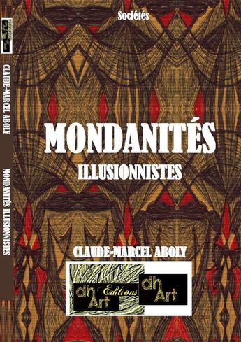 Couverture du livre « MONDANITÉS ILLUSIONNISTES » de Claude-Marcel Aboly aux éditions Dhart