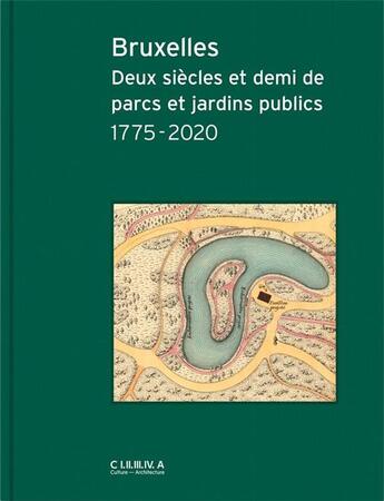 Couverture du livre « Bruxelles : deux siècles et demi de parcs et jardins publics 1775-2020 » de  aux éditions Civa