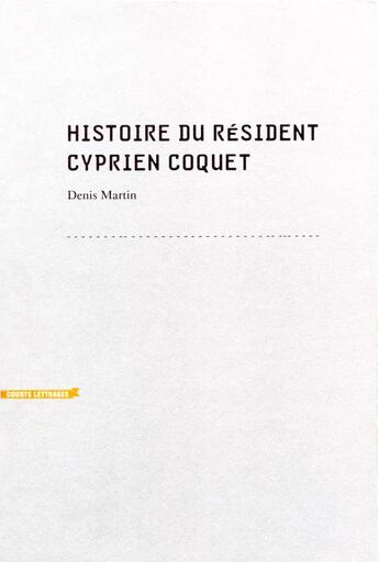 Couverture du livre « Histoire du résident Cyprien Coquet » de Denis Martin aux éditions Heros Limite