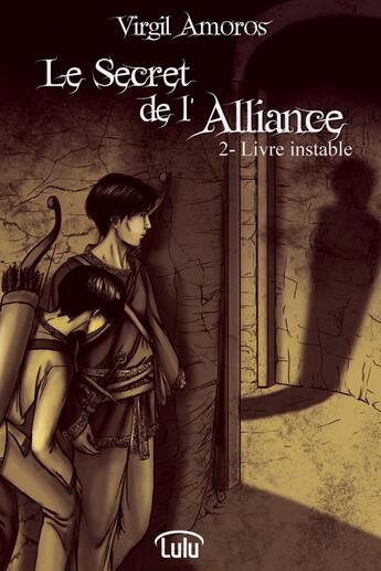 Couverture du livre « Le secret de l'alliance - 2. livre instable » de Virgil Amoros aux éditions Lulu