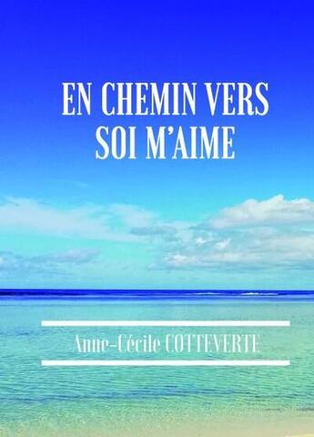 Couverture du livre « En chemin ver soi m'aime » de Cotteverte A-C. aux éditions Edition Du Bateau Vert Et Blanc