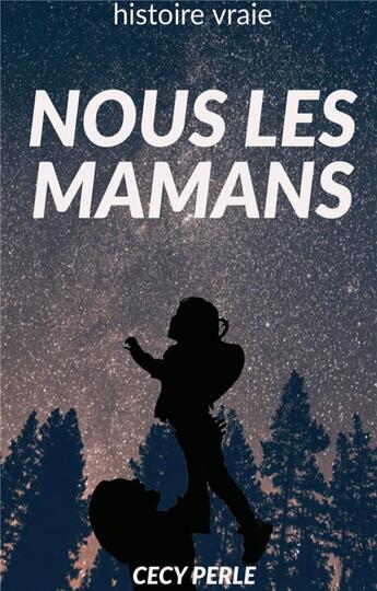 Couverture du livre « Nous les mamans » de Cecy Perle aux éditions Books On Demand